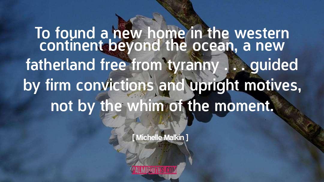 Michelle Malkin Quotes: To found a new home