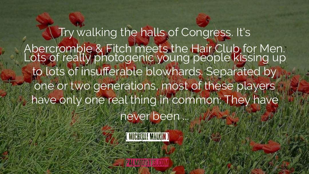 Michelle Malkin Quotes: Try walking the halls of