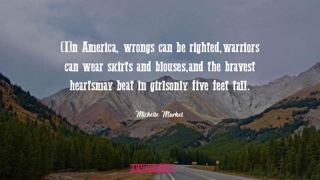 Michelle Markel Quotes: [I]n America, <br>wrongs can be