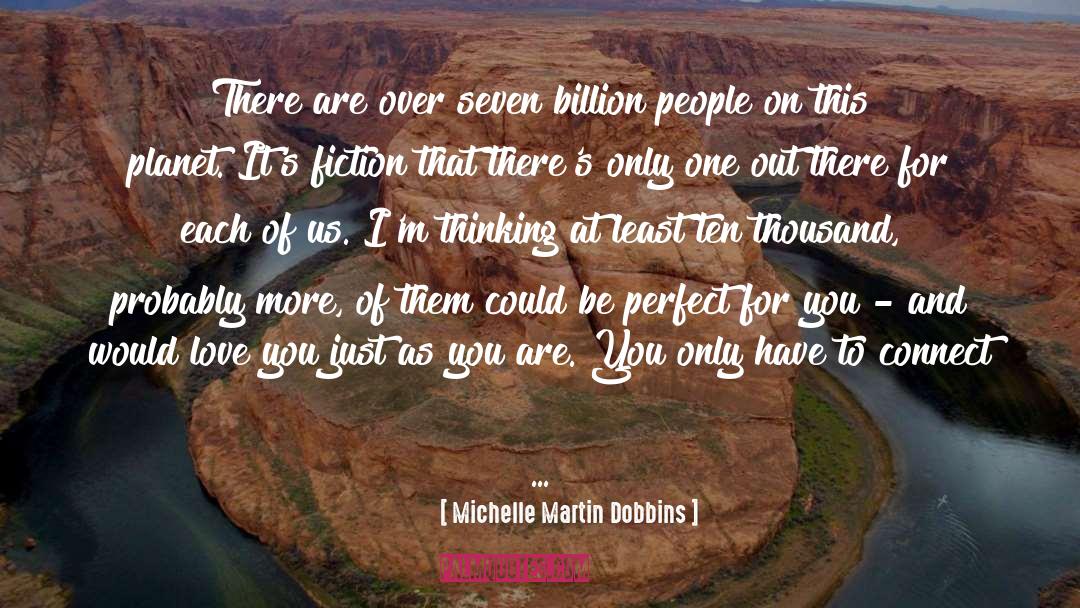 Michelle Martin Dobbins Quotes: There are over seven billion