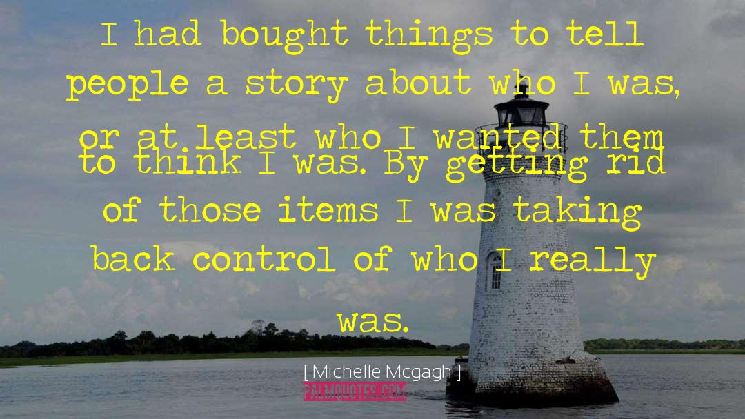 Michelle Mcgagh Quotes: I had bought things to