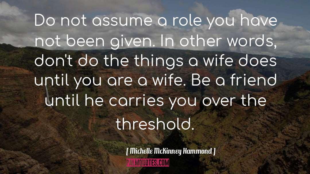 Michelle McKinney Hammond Quotes: Do not assume a role