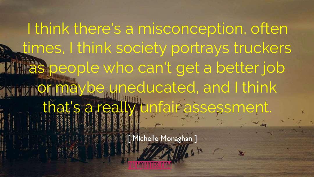 Michelle Monaghan Quotes: I think there's a misconception,