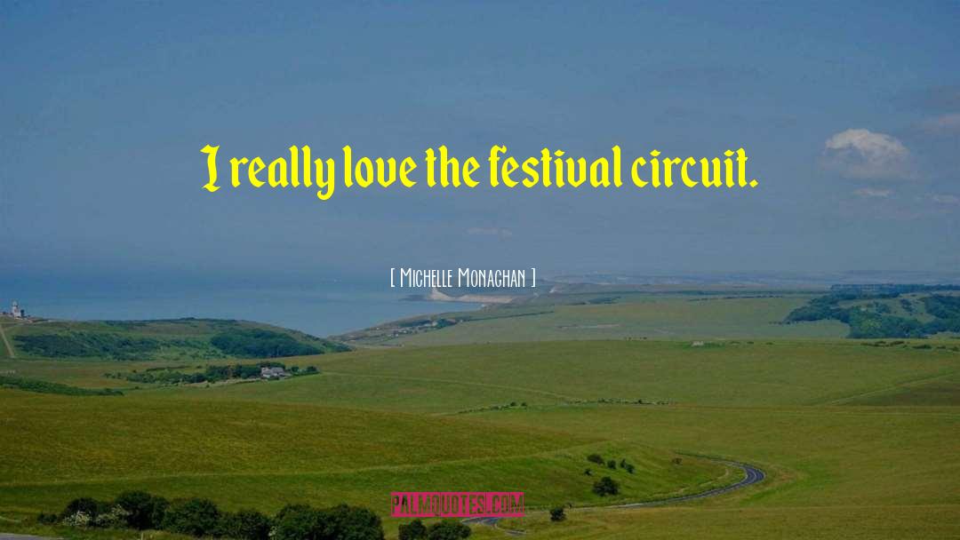 Michelle Monaghan Quotes: I really love the festival