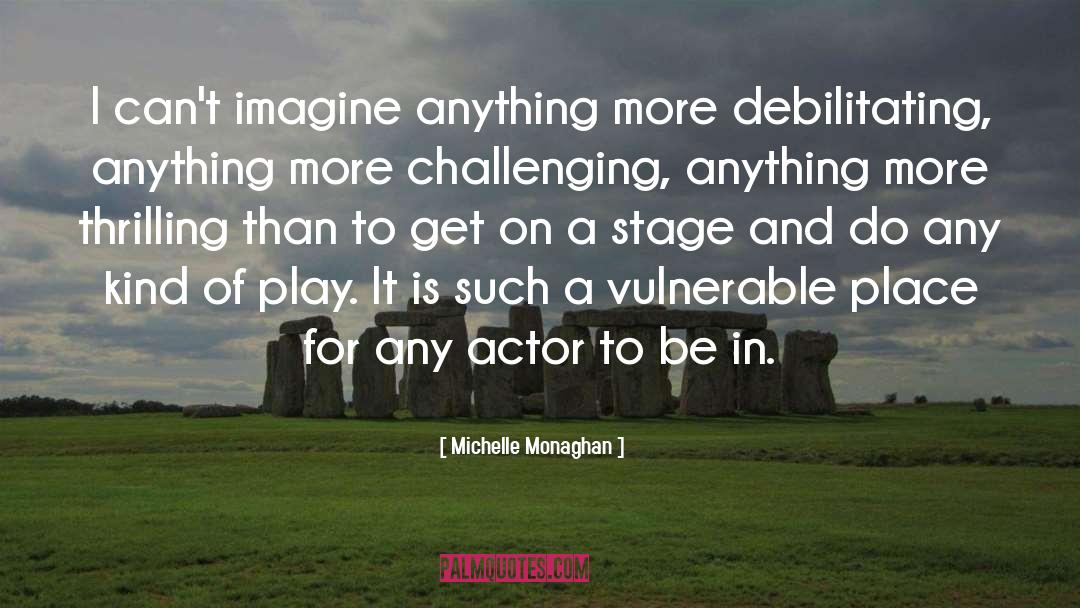 Michelle Monaghan Quotes: I can't imagine anything more