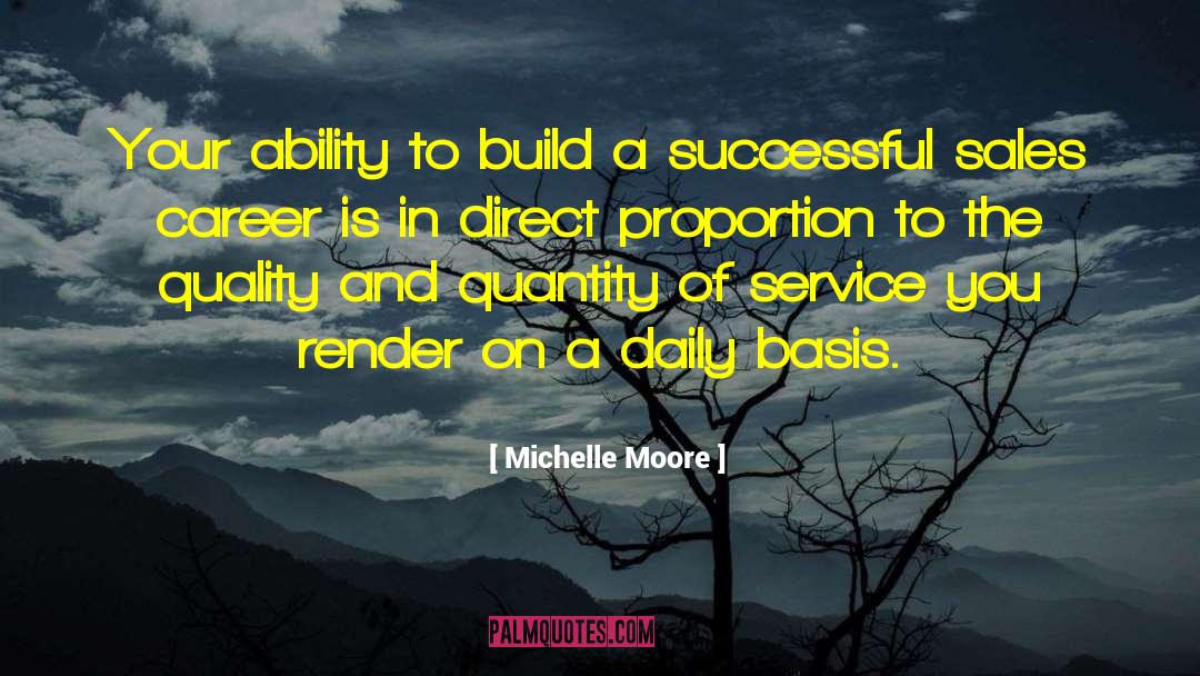 Michelle Moore Quotes: Your ability to build a