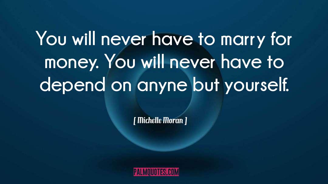 Michelle Moran Quotes: You will never have to