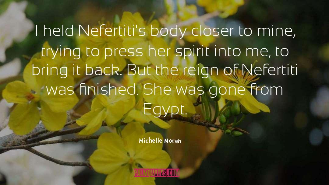 Michelle Moran Quotes: I held Nefertiti's body closer