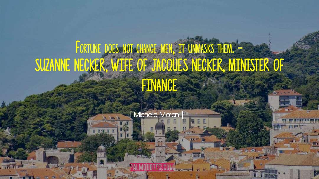 Michelle Moran Quotes: Fortune does not change men,