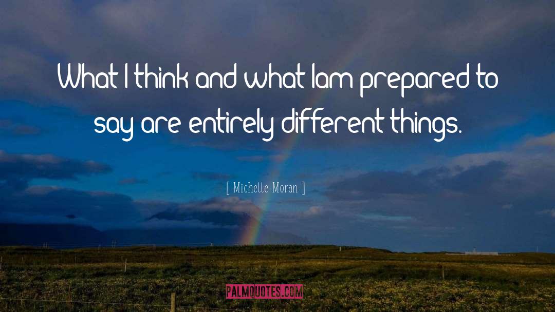Michelle Moran Quotes: What I think and what