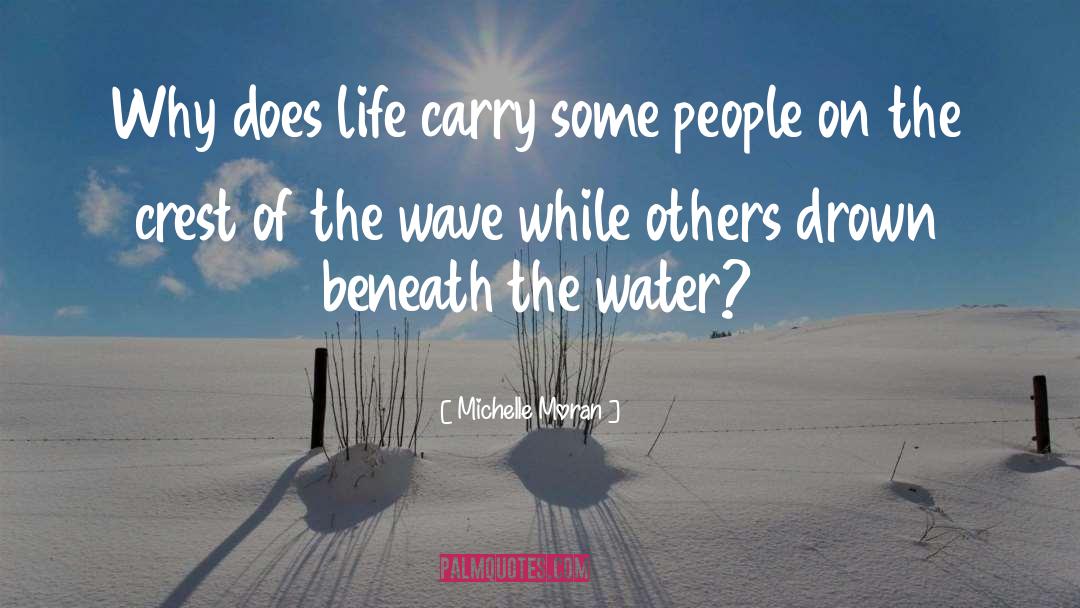 Michelle Moran Quotes: Why does life carry some
