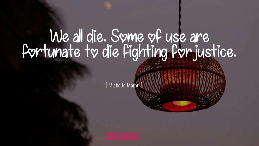 Michelle Moran Quotes: We all die. Some of