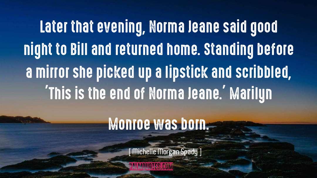 Michelle Morgan Spady Quotes: Later that evening, Norma Jeane