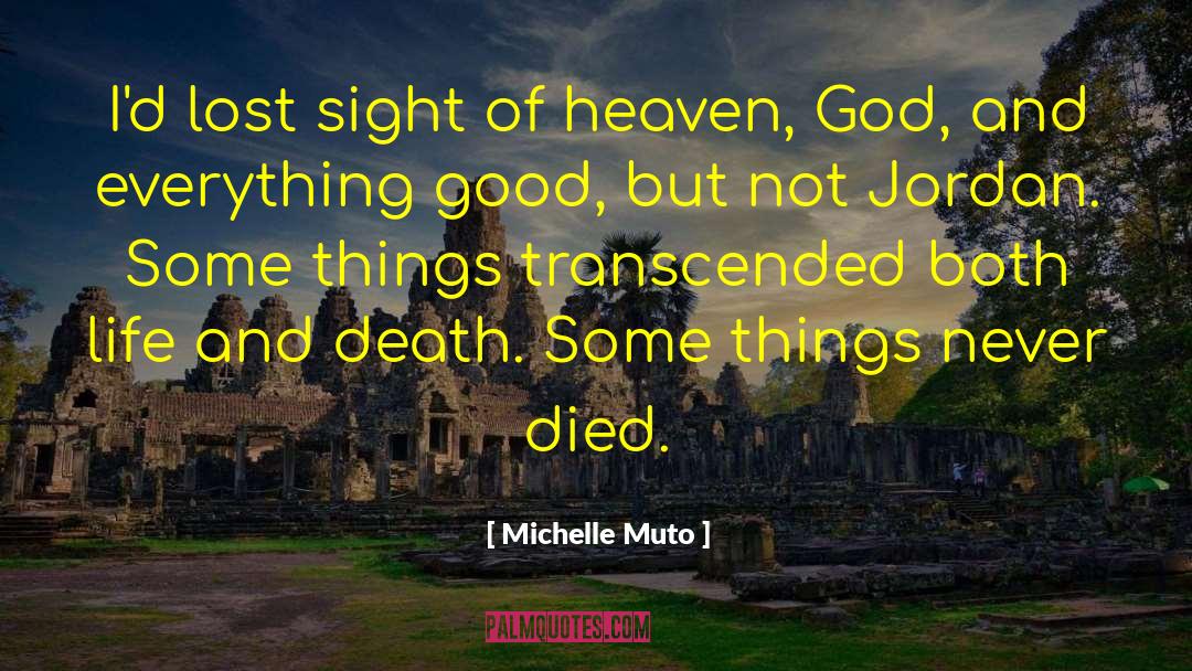 Michelle Muto Quotes: I'd lost sight of heaven,