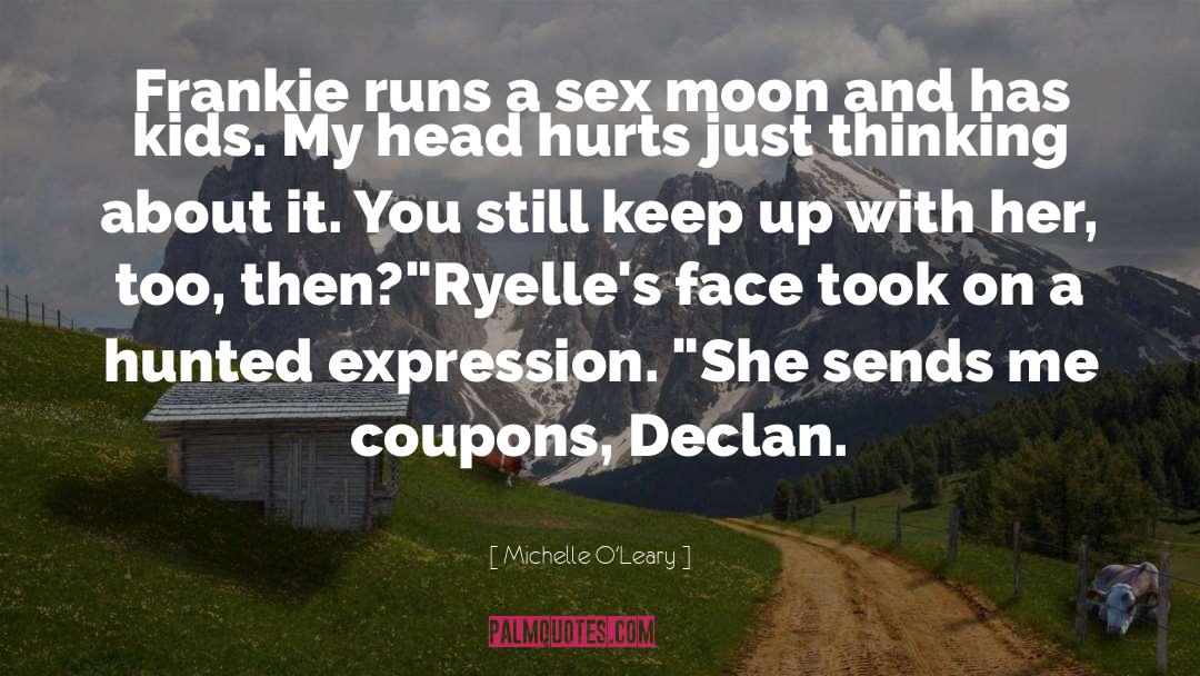 Michelle O'Leary Quotes: Frankie runs a sex moon