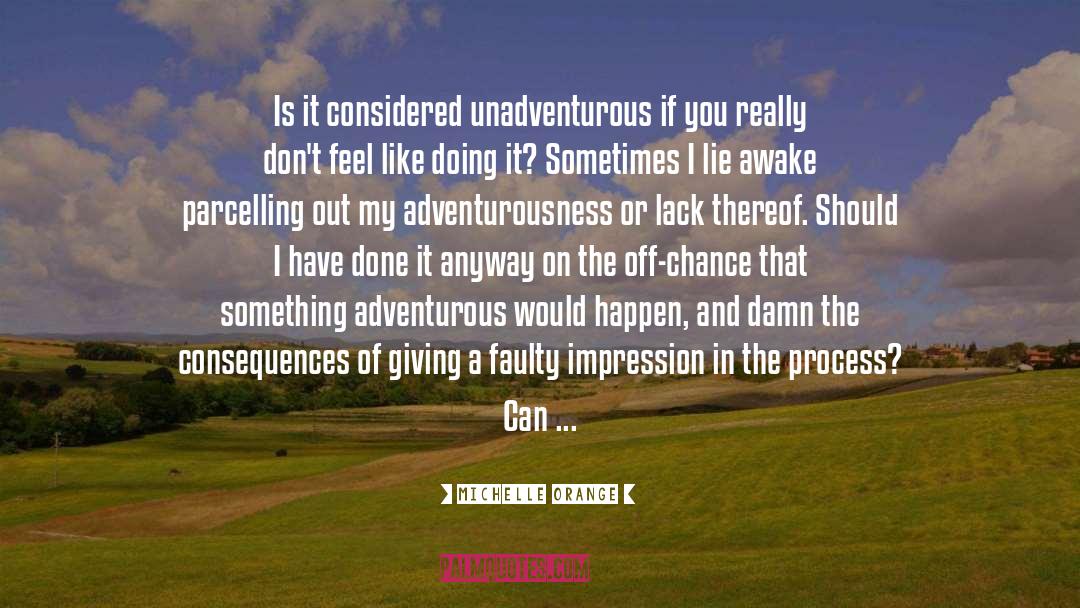 Michelle Orange Quotes: Is it considered unadventurous if