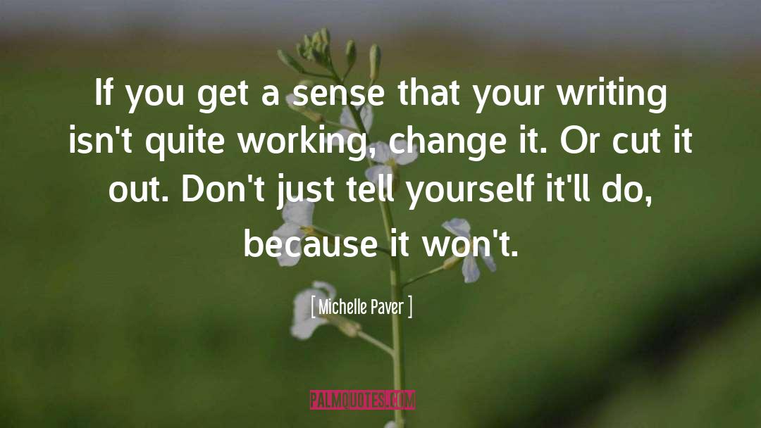 Michelle Paver Quotes: If you get a sense