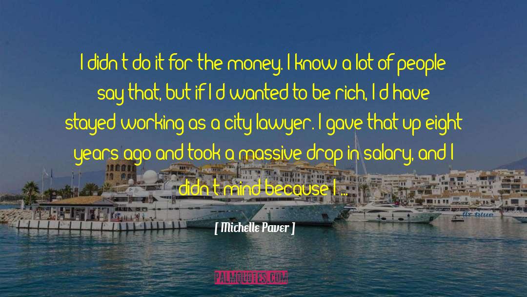 Michelle Paver Quotes: I didn't do it for
