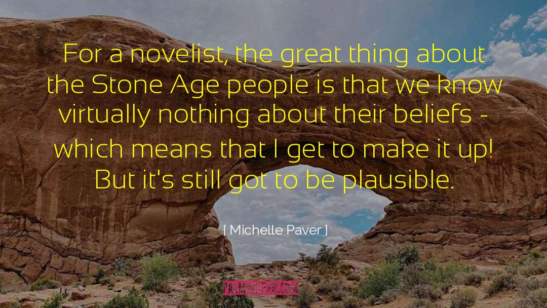 Michelle Paver Quotes: For a novelist, the great