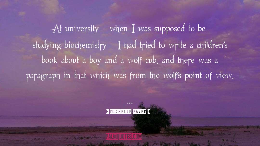 Michelle Paver Quotes: At university - when I