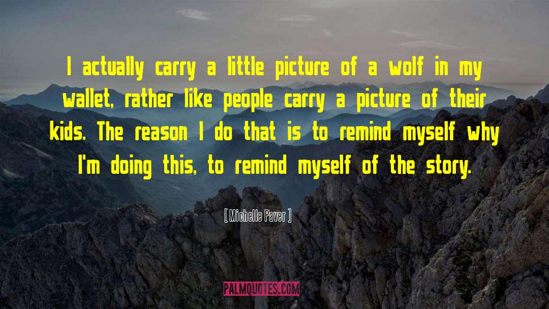 Michelle Paver Quotes: I actually carry a little