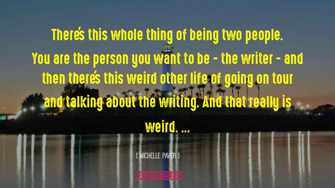 Michelle Paver Quotes: There's this whole thing of