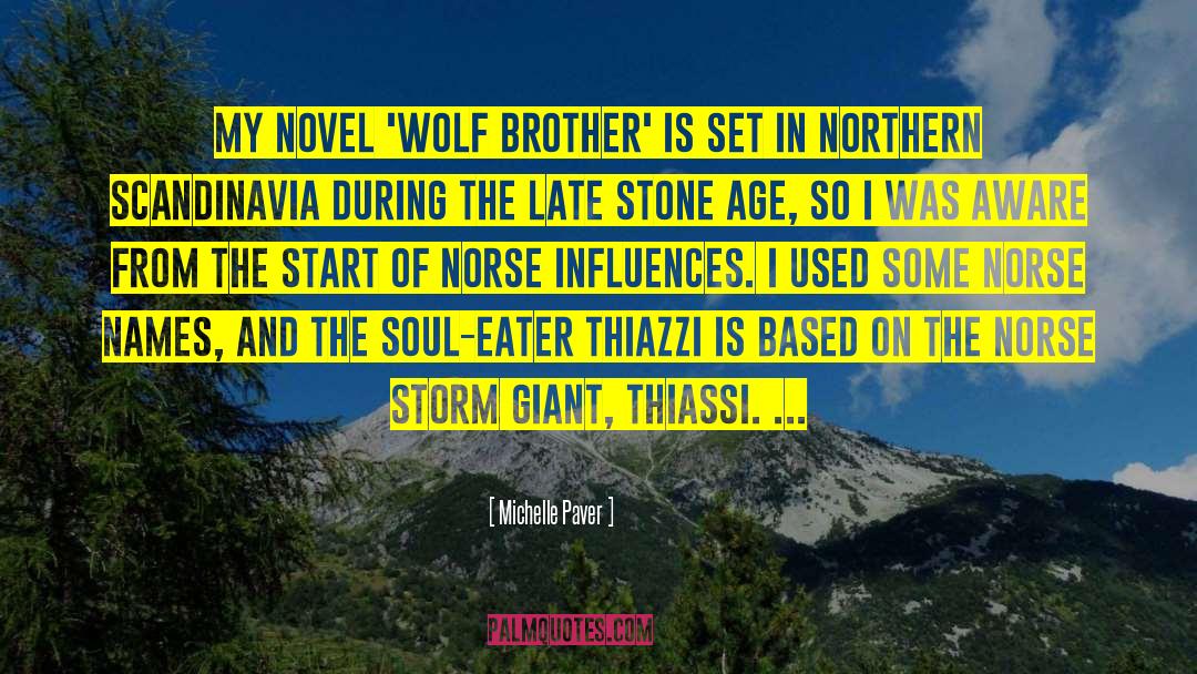 Michelle Paver Quotes: My novel 'Wolf Brother' is