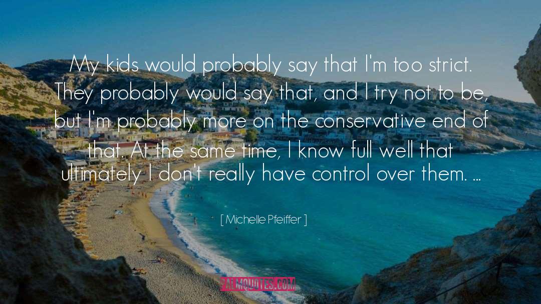 Michelle Pfeiffer Quotes: My kids would probably say