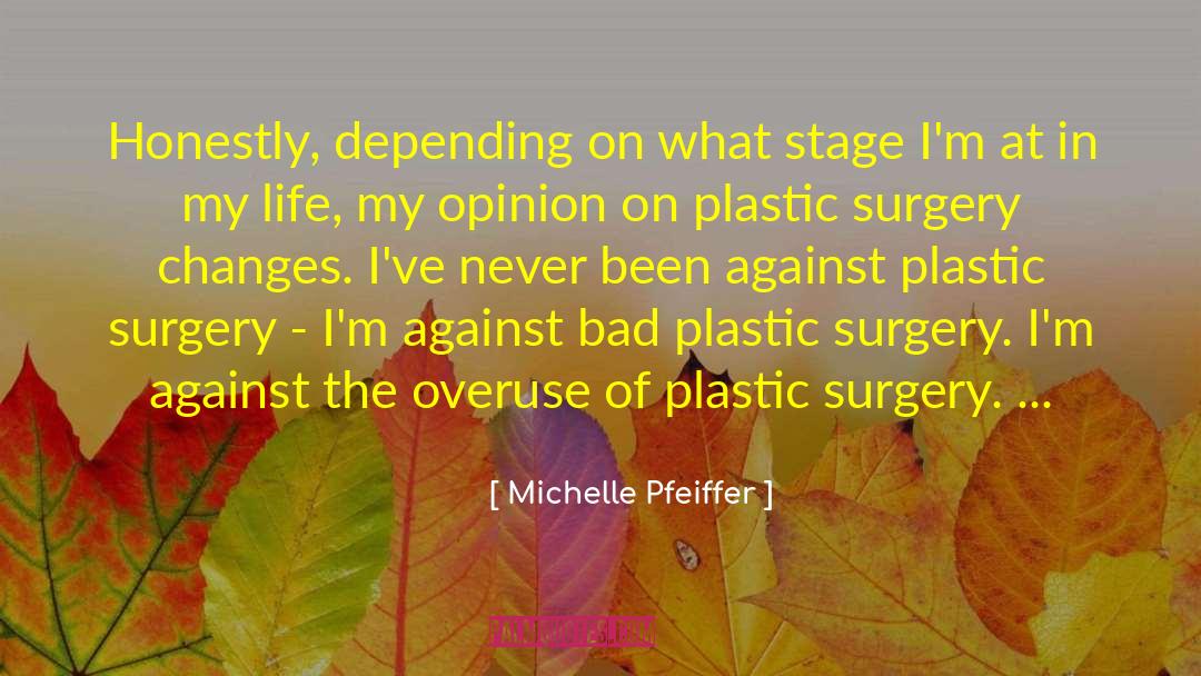 Michelle Pfeiffer Quotes: Honestly, depending on what stage