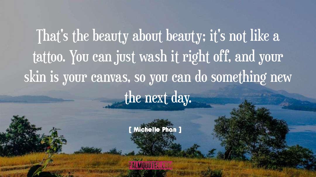 Michelle Phan Quotes: That's the beauty about beauty;