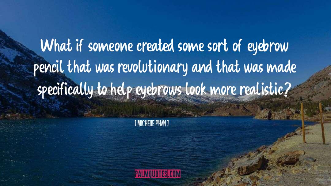 Michelle Phan Quotes: What if someone created some