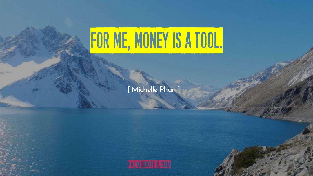 Michelle Phan Quotes: For me, money is a