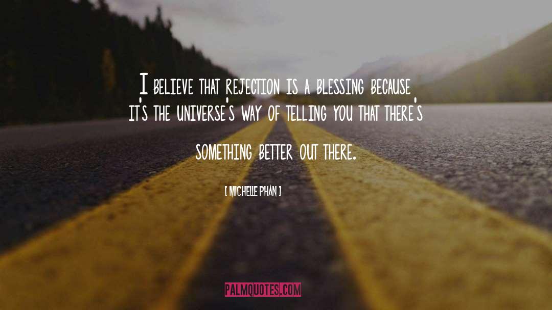 Michelle Phan Quotes: I believe that rejection is
