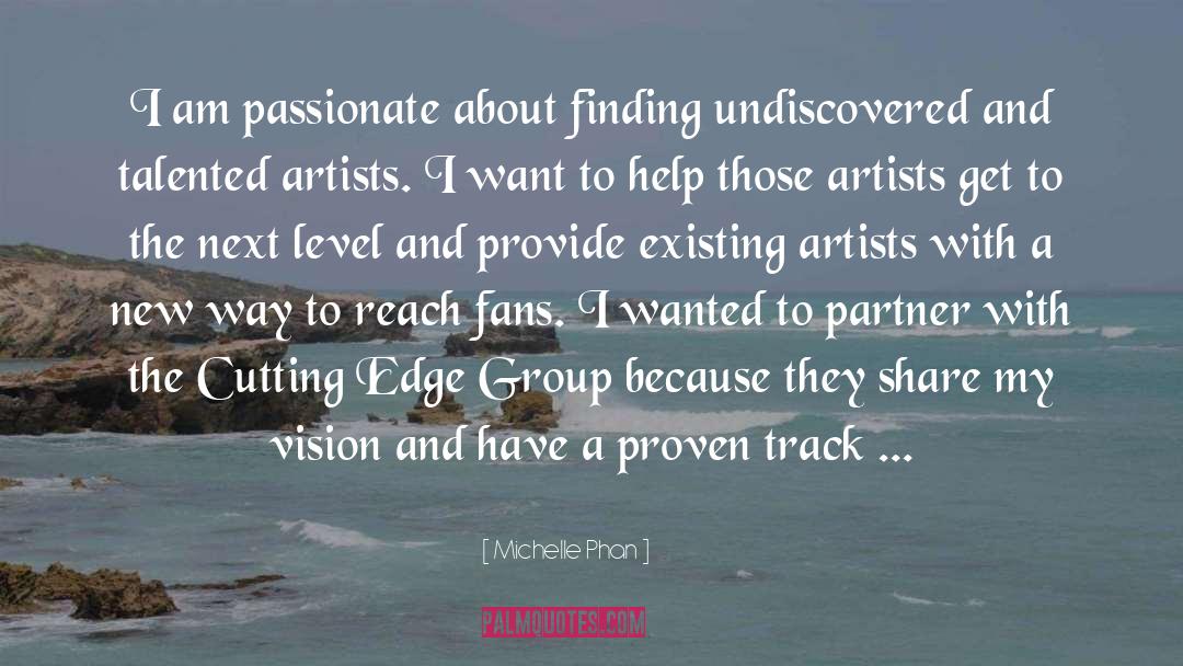 Michelle Phan Quotes: I am passionate about finding