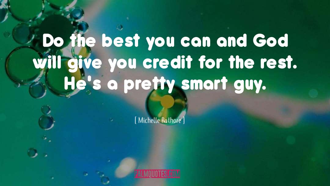 Michelle Rathore Quotes: Do the best you can