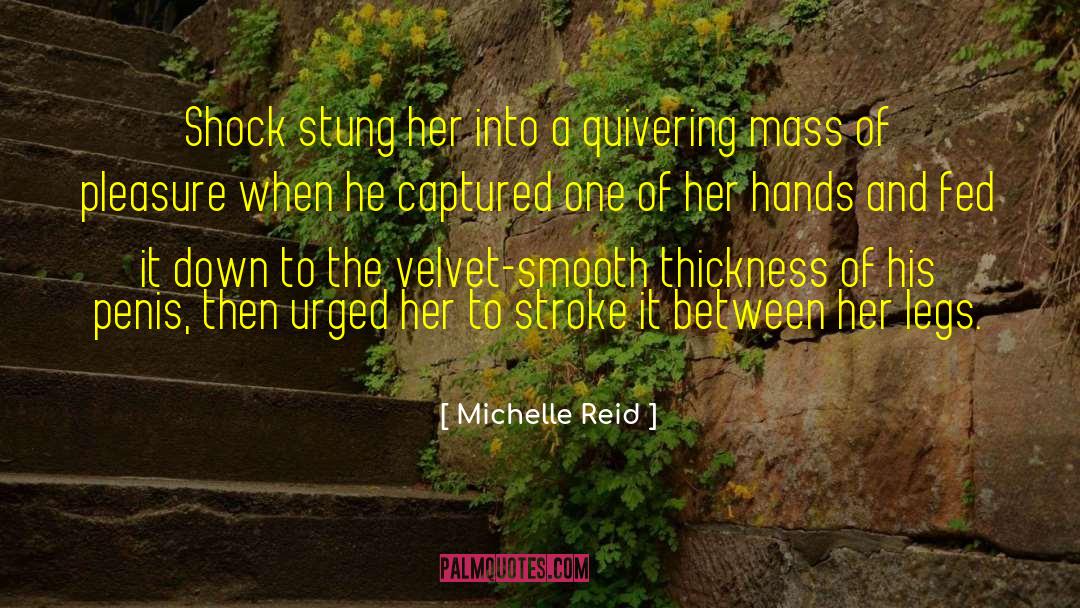 Michelle Reid Quotes: Shock stung her into a