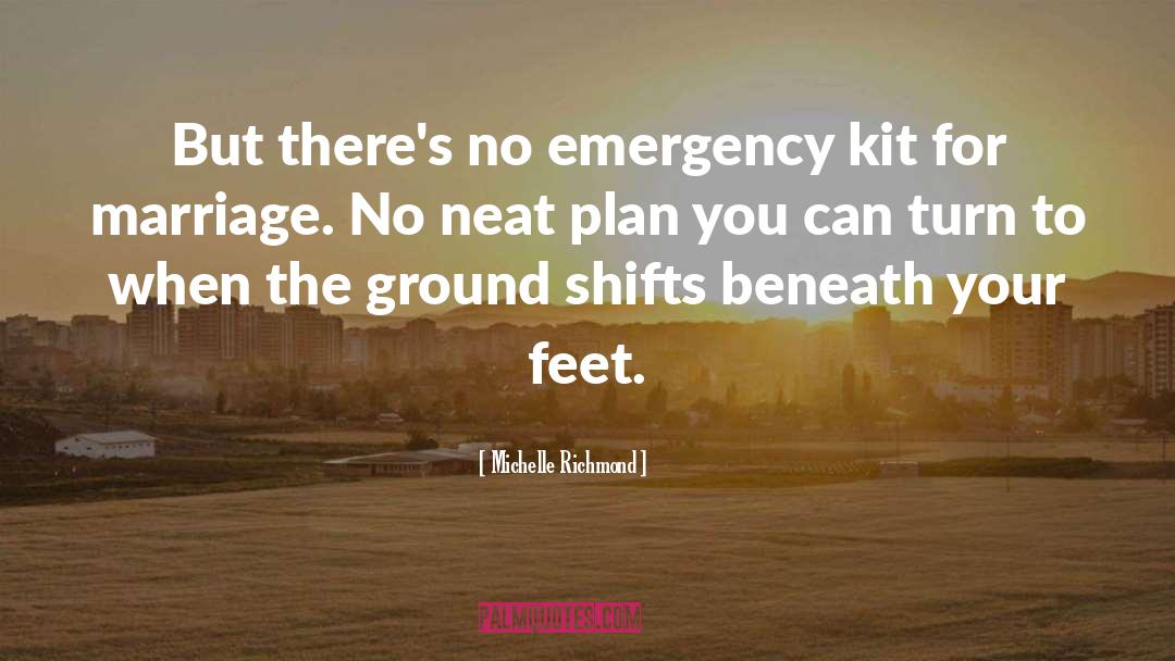 Michelle Richmond Quotes: But there's no emergency kit