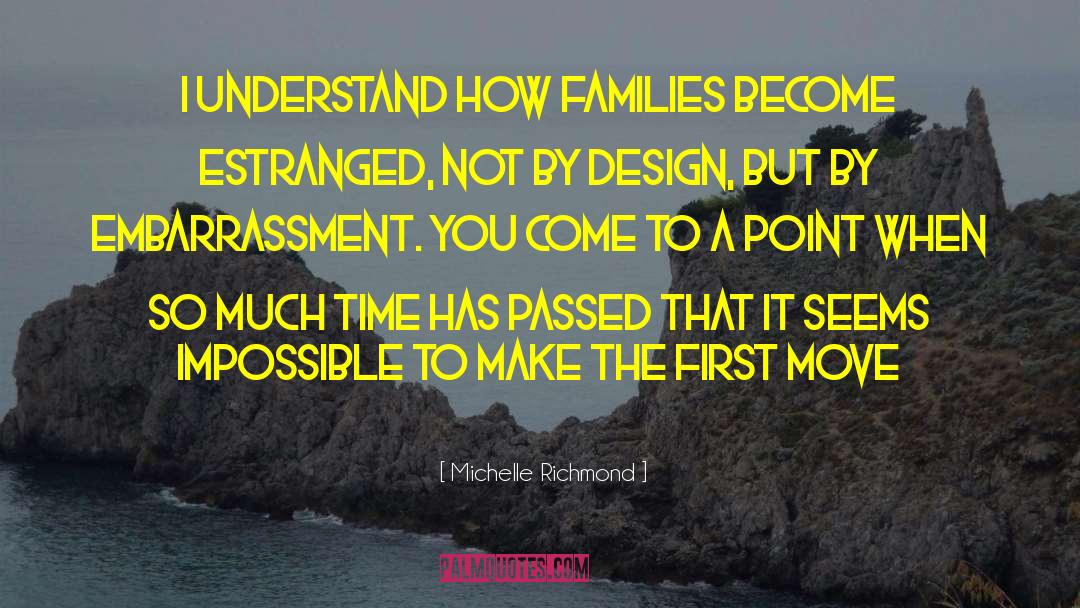 Michelle Richmond Quotes: I understand how families become