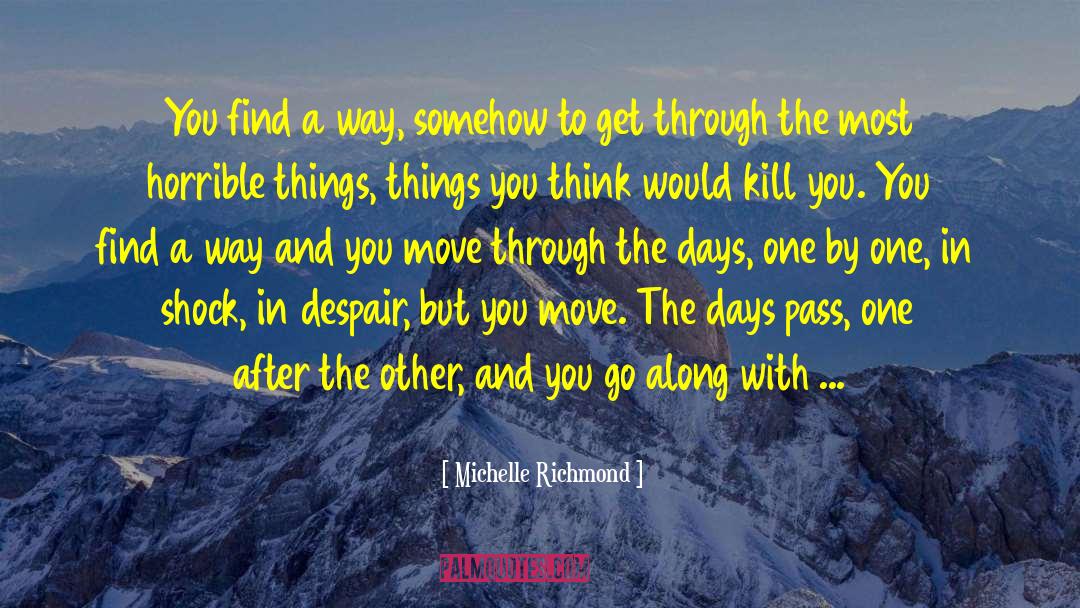 Michelle Richmond Quotes: You find a way, somehow