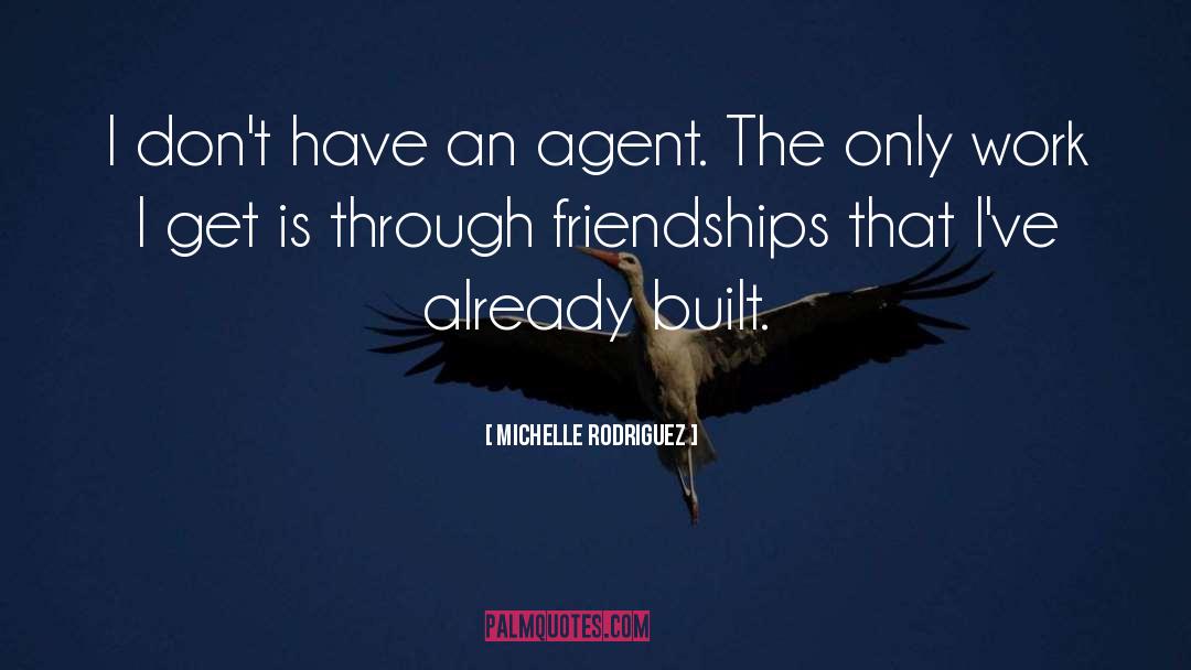 Michelle Rodriguez Quotes: I don't have an agent.