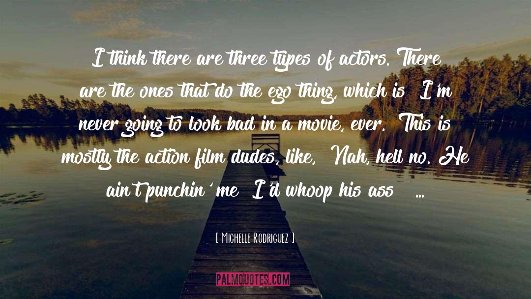 Michelle Rodriguez Quotes: I think there are three