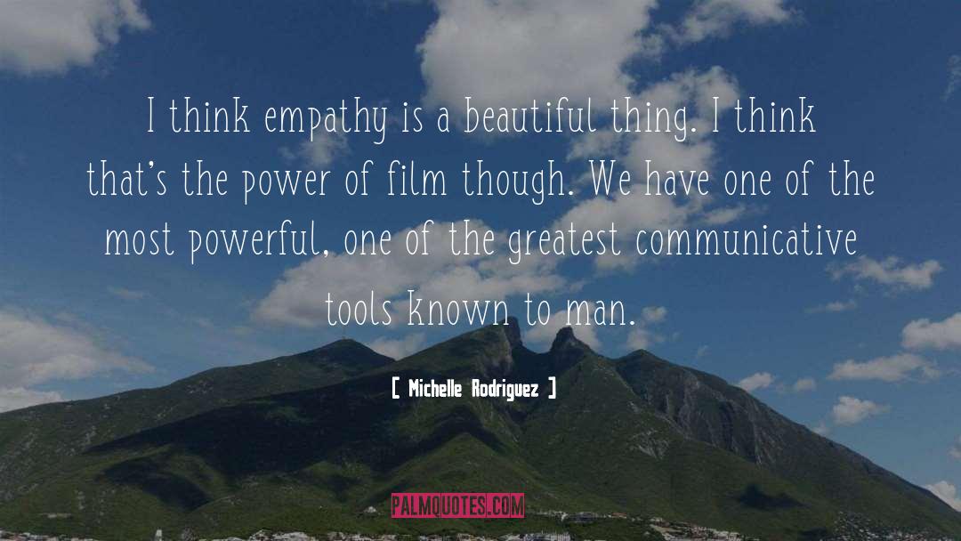 Michelle Rodriguez Quotes: I think empathy is a