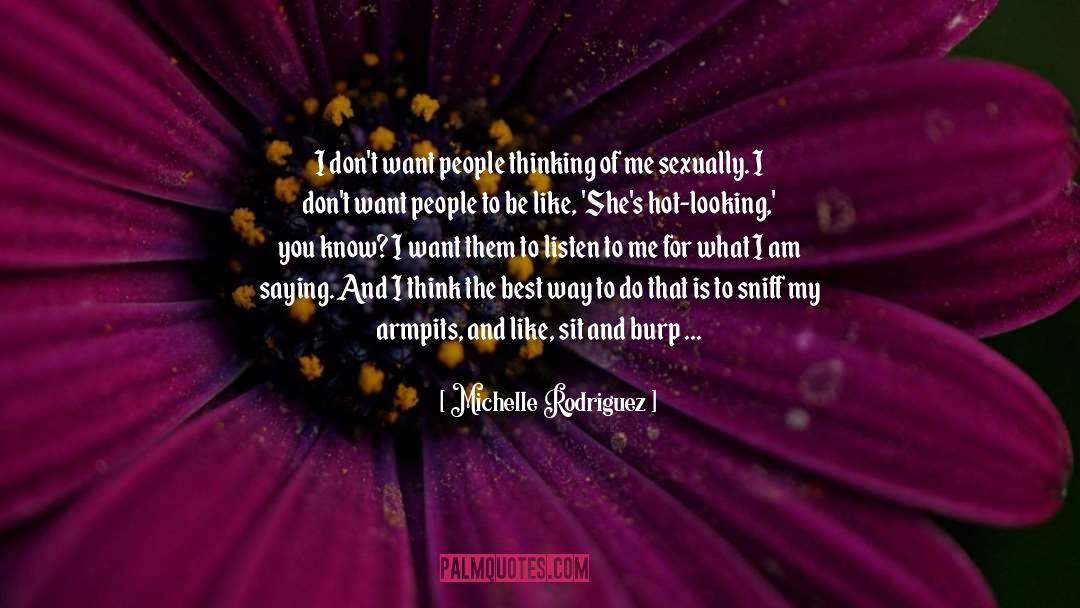 Michelle Rodriguez Quotes: I don't want people thinking