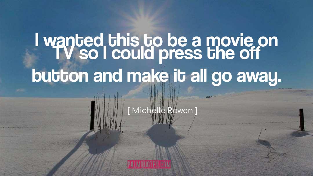 Michelle Rowen Quotes: I wanted this to be