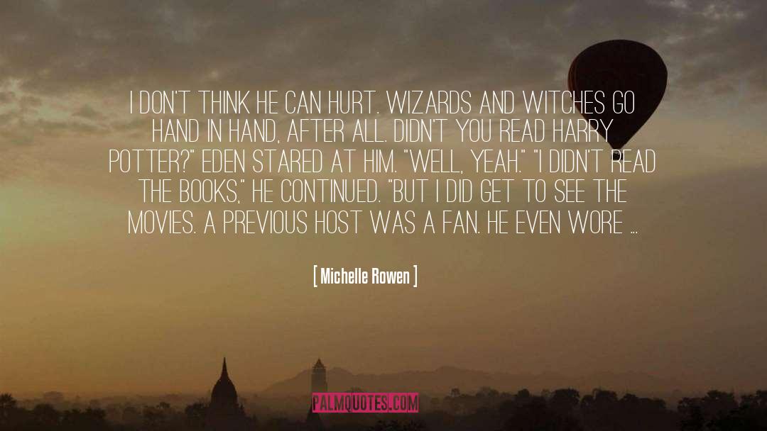 Michelle Rowen Quotes: I don't think he can