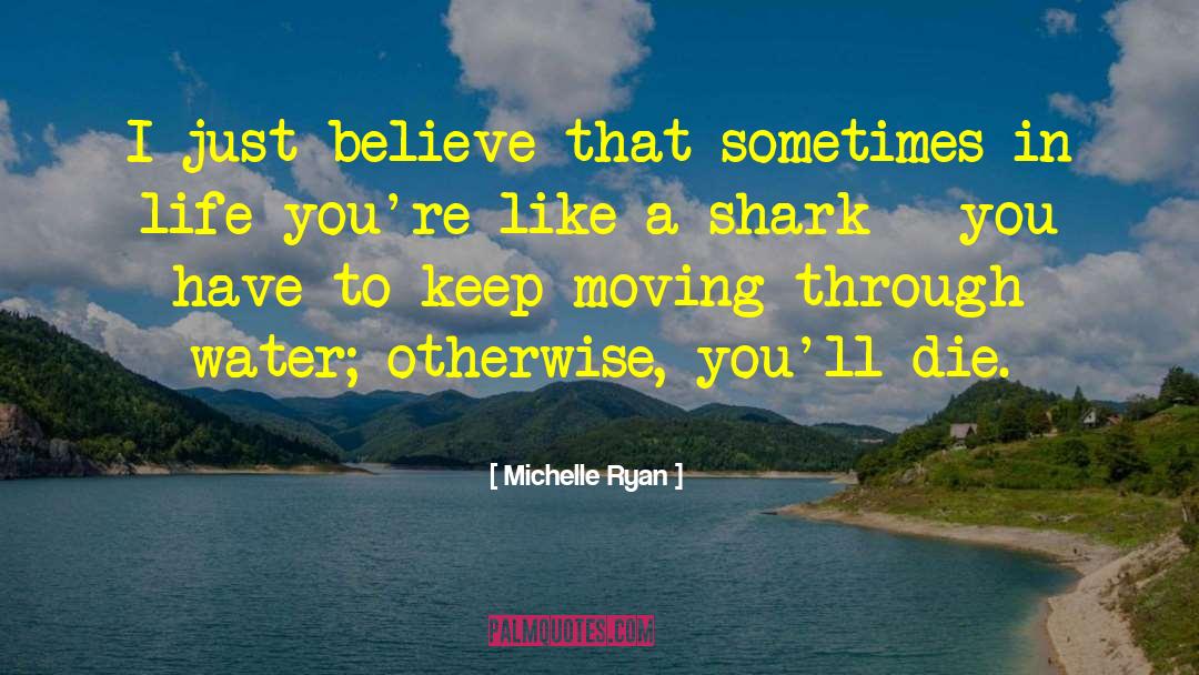 Michelle Ryan Quotes: I just believe that sometimes