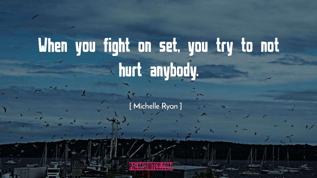 Michelle Ryan Quotes: When you fight on set,