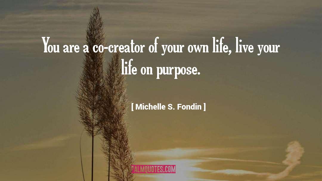 Michelle S. Fondin Quotes: You are a co-creator of