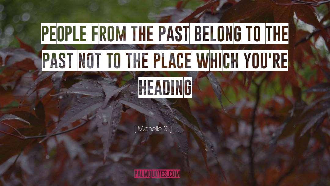 Michelle S. Quotes: People from the past belong