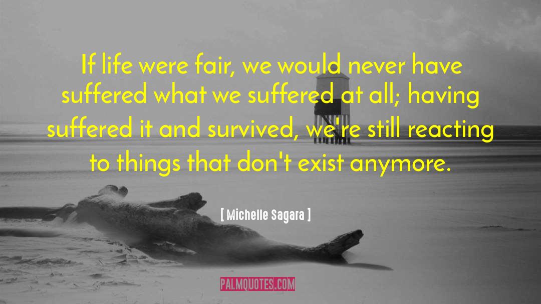 Michelle Sagara Quotes: If life were fair, we